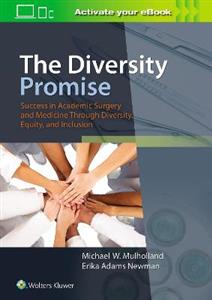 The Diversity Promise: Success in Academic Surgery and Medicine Through Diversity, Equity, and Inclusion - Click Image to Close