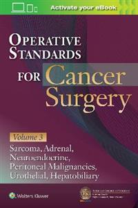 Operative Standards for Cancer Surgery: Volume III: Hepatobiliary, Peritoneal Malignancies, Neuroendocrine, Sarcoma, Adrenal, Bladder - Click Image to Close