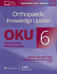Orthopaedic Knowledge Update (R): Hip and Knee Reconstruction 6 Print + Ebook - Click Image to Close