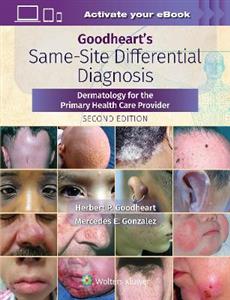 Goodheart's Same-Site Differential Diagnosis: Dermatology for the Primary Health Care Provider - Click Image to Close