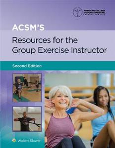 ACSM's Resources for the Group Exercise Instructor (American College of Sports Medicine) - Click Image to Close