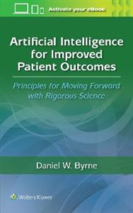 Artificial Intelligence for Improved Patient Outcomes: Principles for Moving Forward with Rigorous Science - Click Image to Close