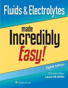Fluids amp; Electrolytes Made Incredibly Easy! (Incredibly Easy! Series?)