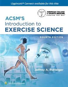ACSM?s Introduction to Exercise Science 4e Lippincott Connect Print Book and Digital Access Card Package (American College of Sports Medicine)