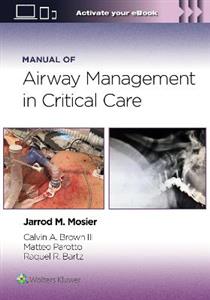 Manual of Airway Management in Critical Care: Print + eBook with Multimedia - Click Image to Close