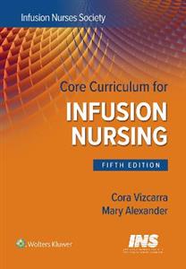 Core Curriculum for Infusion Nursing: An Official Publication of the Infusion Nurses Society - Click Image to Close