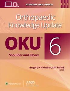 Orthopaedic Knowledge Update (R): Shoulder and Elbow 6: Print + Ebook