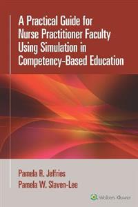 A Practical Guide for Nurse Practitioner Faculty Using Simulation in Competency-Based Education - Click Image to Close