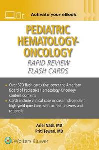 Pediatric Hematology-Oncology Rapid Review Flash Cards Print + eBook with Multimedia Pediatric Hematology-Oncology Rapid Review Flash Cards Print + eBook with Multimedia
