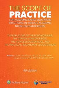 The Scope of Practice for Academic Nurse Educators: The Full Scope of the Educator Role, The Clinical Educator Role, The Novice Educator Role, and The
