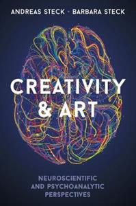Creativity & Art - Neuroscientific and Psychoanalytic Perspectives - Click Image to Close