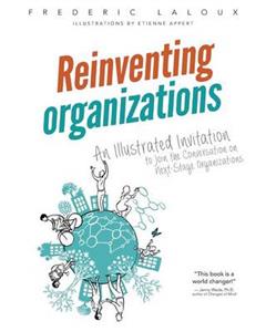 Reinventing Organizations: An Illustrated Invitation to Join the Conversation on Next-Stage Organizations - Click Image to Close