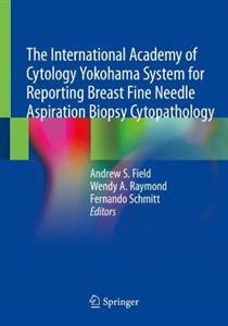 The International Academy of Cytology Yokohama System for Reporting Breast Fine Needle Aspiration Biopsy Cytopathology - Click Image to Close