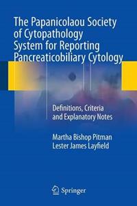 The Papanicolaou Society of Cytopathology System for Reporting Pancreaticobiliary Cytology: Definitions, Criteria and Explanatory Notes - Click Image to Close