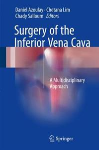 Surgery of the Inferior Vena Cava: A Multidisciplinary Approach: 2016 - Click Image to Close