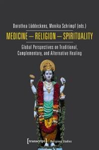 Medicine - Religion - Spirituality: Global Perspectives on Traditional, Complementary, and Alternative Healing - Click Image to Close