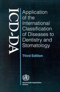 Application of the International Classification of Diseases to Dentistry and Stomatology: ICD-DA