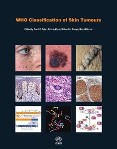 WHO Classification of Skin Tumours: WHO Classification of Tumours, Volume 11 WHO Classification of Skin Tumours: WHO Classification of Tumours, Volume 11