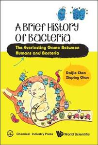 Brief History Of Bacteria, A: The Everlasting Game Between Humans And Bacteria - Click Image to Close