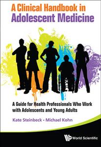 A Clinical Handbook in Adolescent Medicine: A Guide for Health Professionals Who Work with Adolescents and Young Adults