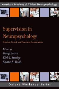 Supervision in Neuropsychology Practical, Ethical and Theoretical Consideratio