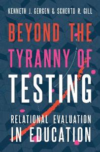 Beyond the Tyranny of Testing Relational Evaluation in Education