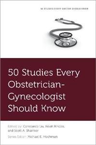 50 Studies Every Obstetrician-Gynecologist Should Know