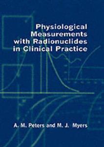 Physiological Measurement with Radionuclides in Clinical Practice