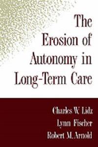 The Erosion of Autonomy in Long-Term Care