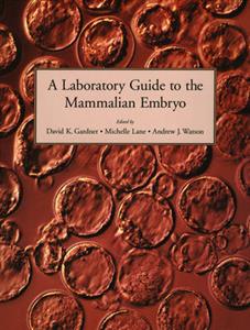 A Laboratory Guide to the Mammalian Embryo