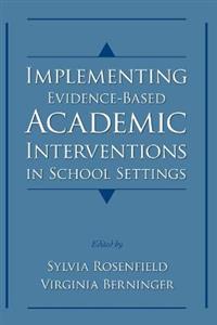 Implementing Evidence-Based Academic Interventions in School Settings