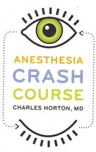 Anesthesia Crash Course