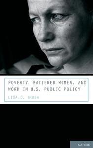 Poverty, Battered Women, and Work in U.S. Public Policy