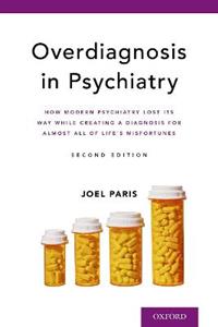 Overdiagnosis in Psychiatry How Modern Psychiatry Lost Its Way