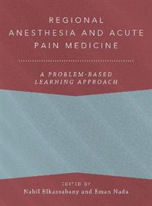 Regional Anesthesia and Acute Pain Medicine A Problem-Based Learning Approach