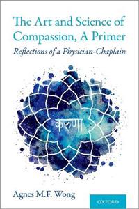 The Art and Science of Compassion A Primer Reflections of a Physician-Chaplain