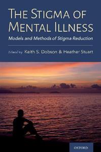 The Stigma of Mental Illness Models and Methods of Stigma Reduction