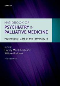 Handbook of Psychiatry in Palliative Medicine 3rd edition Psychosocial Care of t