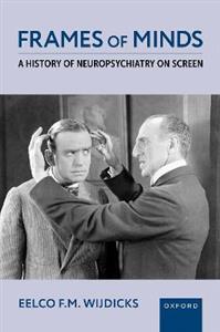 Frames of Minds A History of Neuropsychiatry on Screen