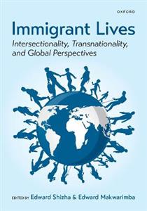 Immigrant Lives Intersectionality, Transnationality, and Global Perspectives