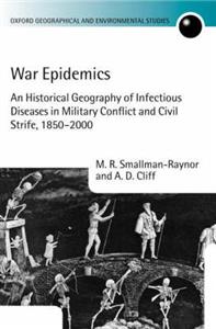 War Epidemics: An Historical Geography of Infectious Diseases in Military