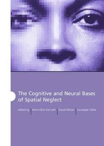 The Cognitive and Neural Bases of Spatial Neglect