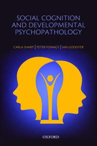 Social Cognition and Developmental Psychopathology