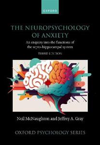 The Neuropsychology of Anxiety An enquiry into the functions of the septo-hippoc