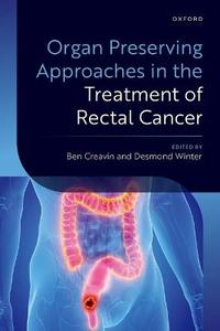 Organ Preserving Approaches in the Treatment of Rectal Cancer