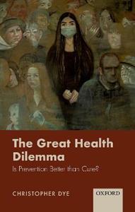 The Great Health Dilemma Is Prevention Better than Cure?