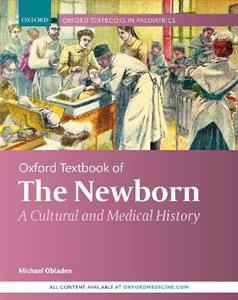 Oxford Textbook of the Newborn A Cultural and Medical History