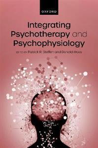 Integrating Psychotherapy and Psychophysiology Theory, Assessment, and Practic