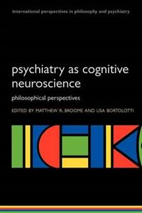 Psychiatry as Cognitive Neuroscience