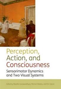 Perception, Action and Consciousness